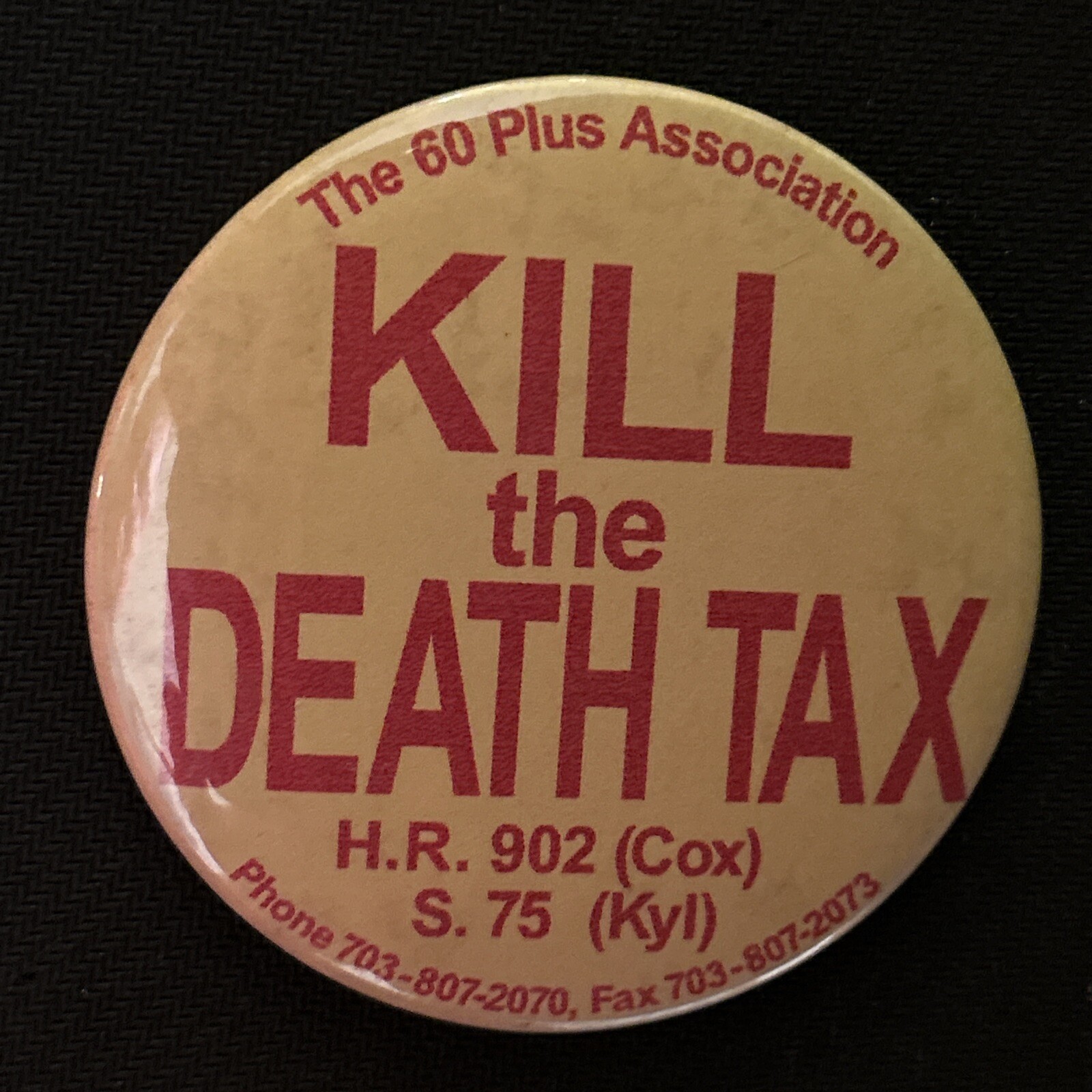 The 60 Plus Association KILL the DEATH TAX  3” pinback button pin