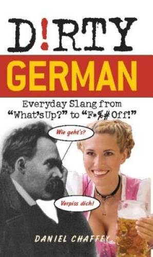 Dirty German: Everyday Slang from (Dirty Everyday Slang) - Paperback - GOOD