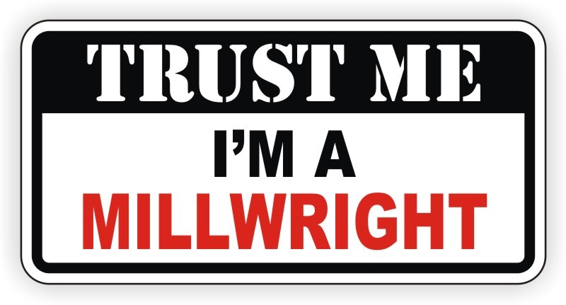 Trust Me MILLWRIGHT Funny Hard Hat Sticker | Motorcycle Helmet Decal CNC Laser