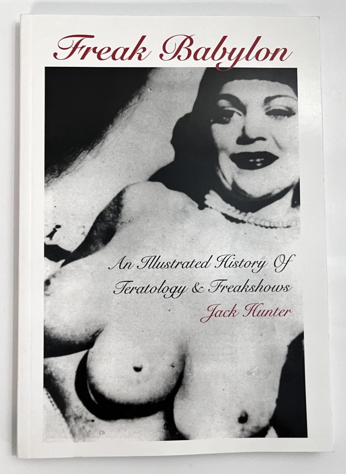 Freak Babylon: Illustrated History of Teratology & Freakshows – Jack Hunter