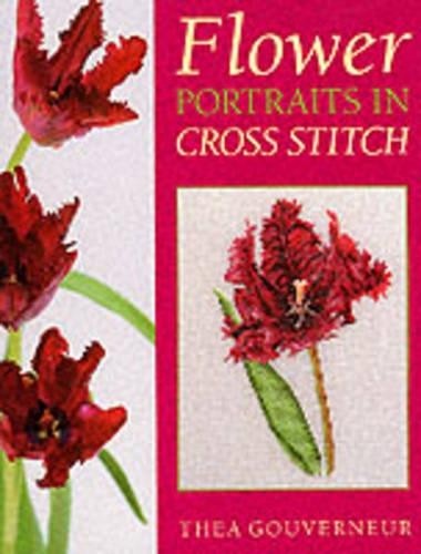 Flower Portraits in Cross Stitch by Gouverneur, Thea 1853919586 The Fast Free