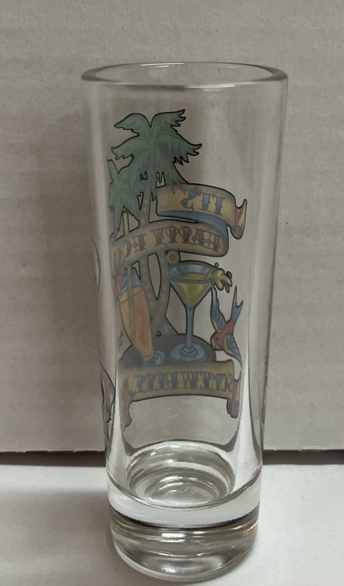 It’s Happy Hour Somewhere Shot Glass