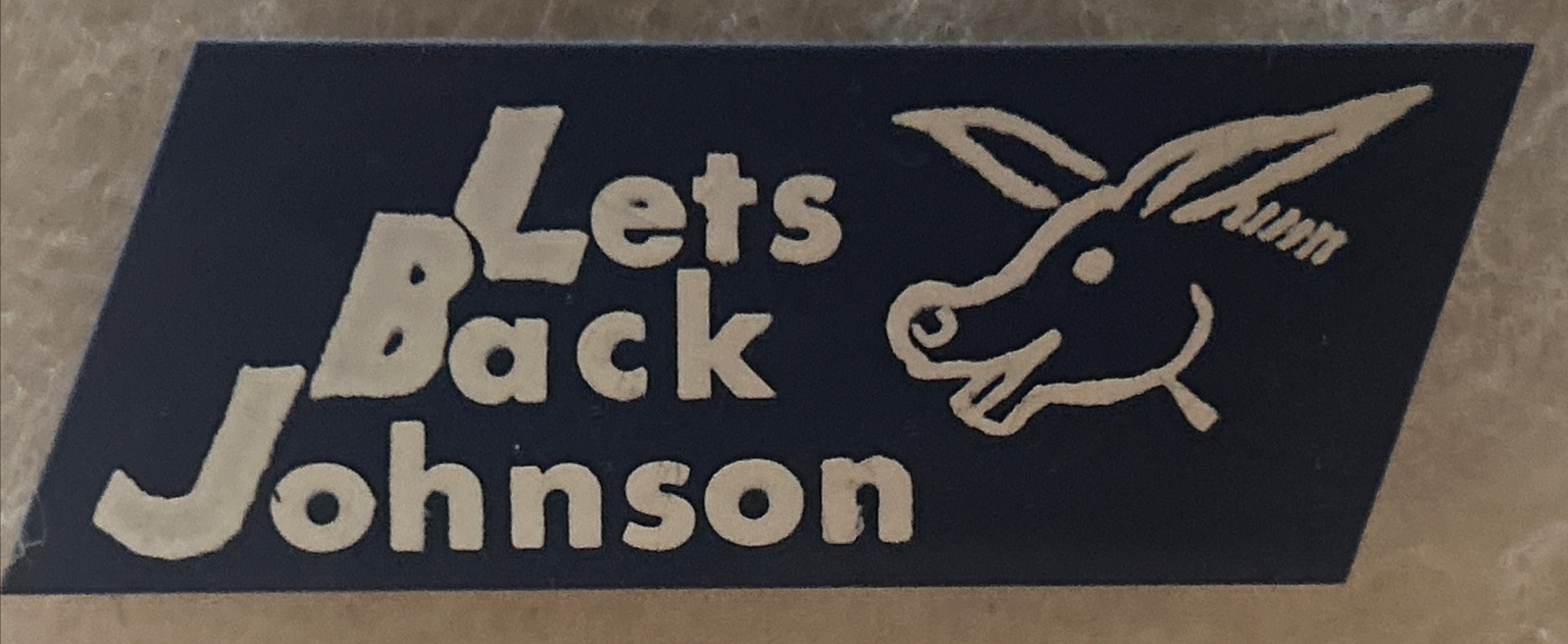 LBJ Let’s Back Johnson plastic 2 5/8” x 1” pinback button pin