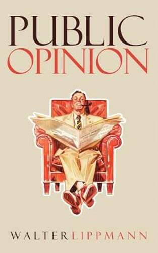 Public Opinion: The Original 1922 Edition by Walter Lippmann: New