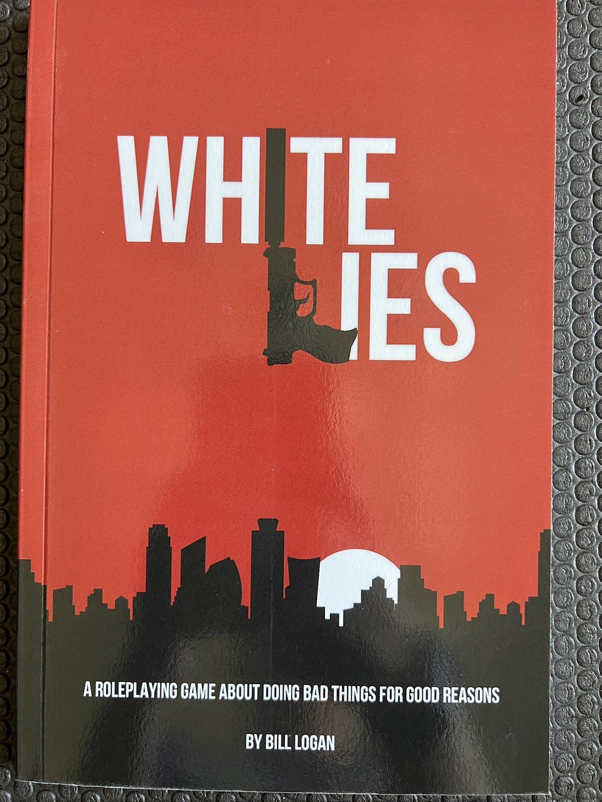 WHITE LIES RPG About Doing Bad Things for Good Reasons by Bill Logan 2015 NM