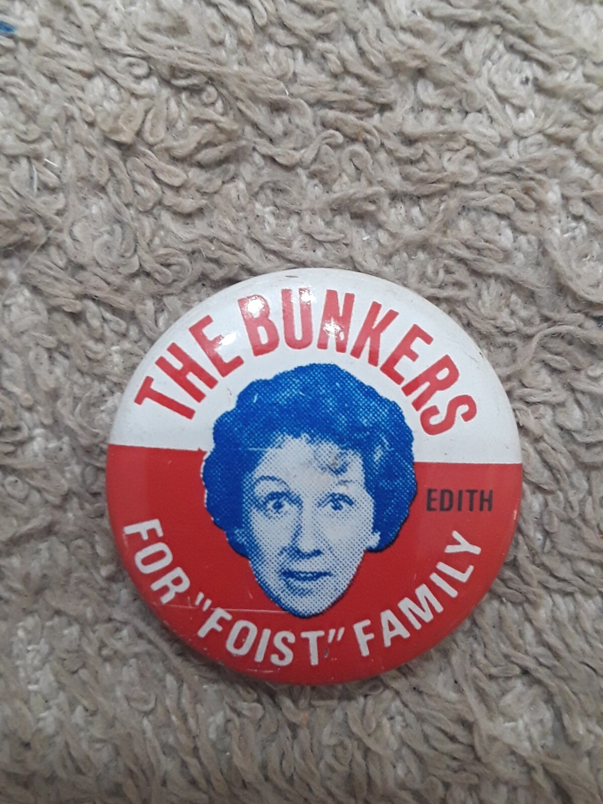 The Bunkers For "Foist" Family - 1972 Presidential Campaign Political Pin