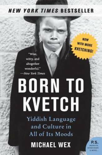 Born to Kvetch: Yiddish Language and Culture in All of Its Moods (P.S.) - GOOD