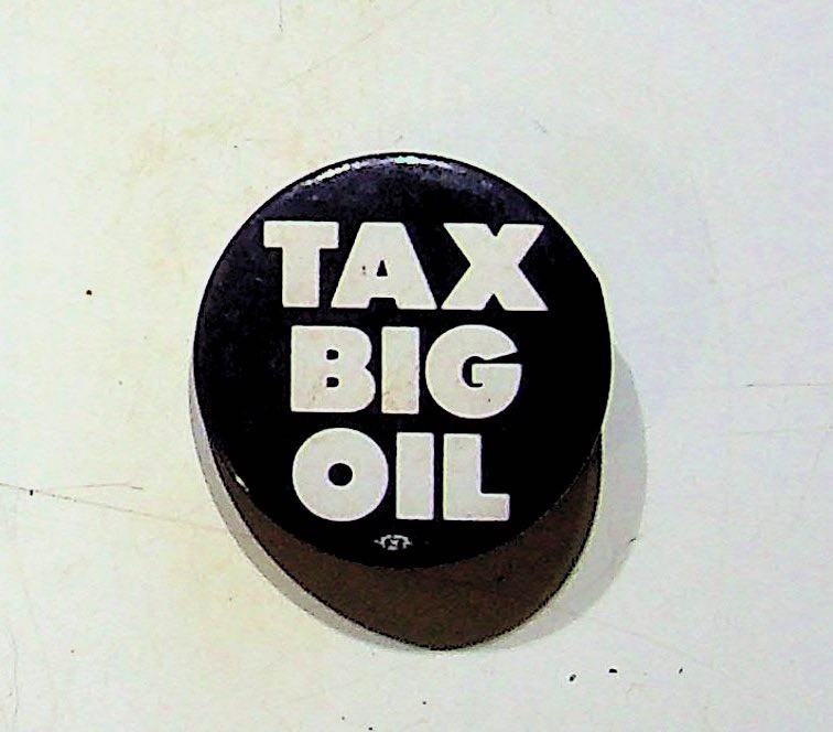 Vintage Advertisement Button Pin Tax Big Oil Political Protest Collectible