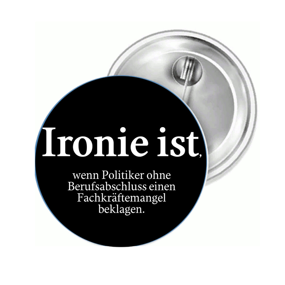Irony Is When Politicians Without Be Badge Lapel Pin Button Badge Pin Magnet