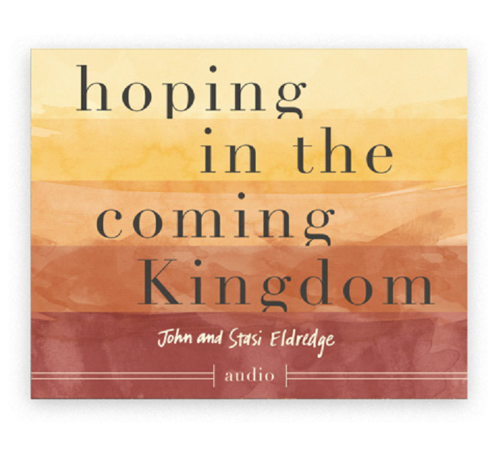 Hoping in the Coming Kingdom by John & Stasi Eldredge (Audio CD, NEW)