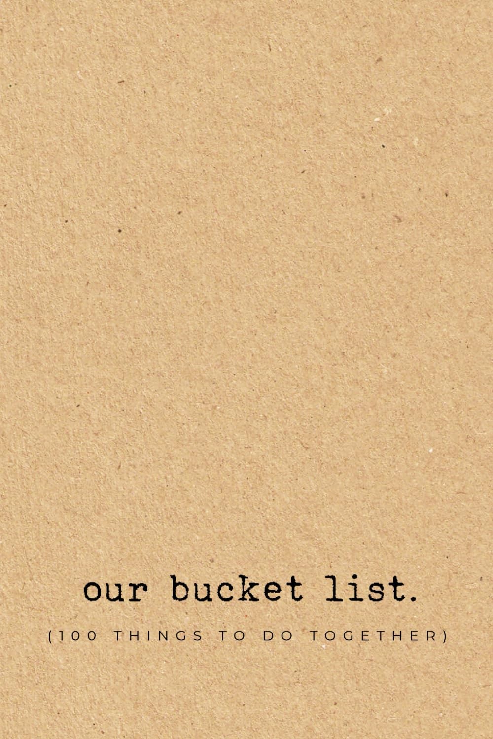 Our bucket list (100 things to do together): Bucket list notebook for couples -