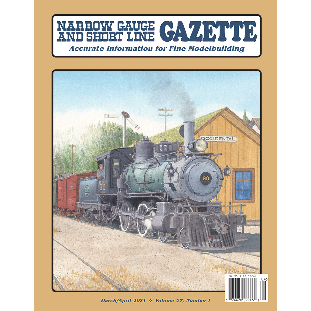 Narrow Gauge and Short Line GAZETTE: March / April 2021 - (BRAND NEW issue)