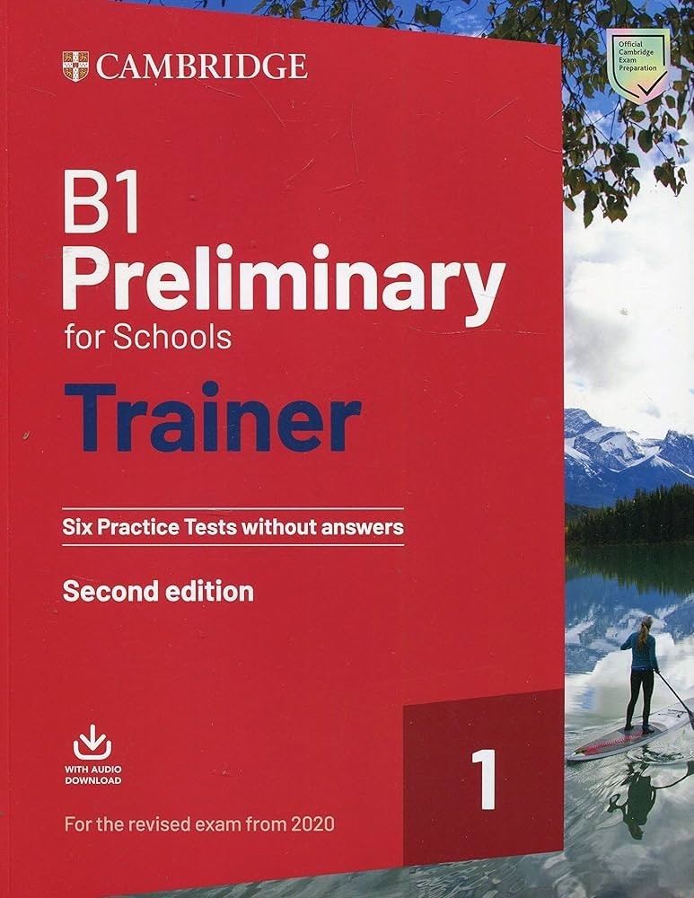 B1 Preliminary for Schools Trainer 1 for the Revised 2020 Exam Six Practice T...