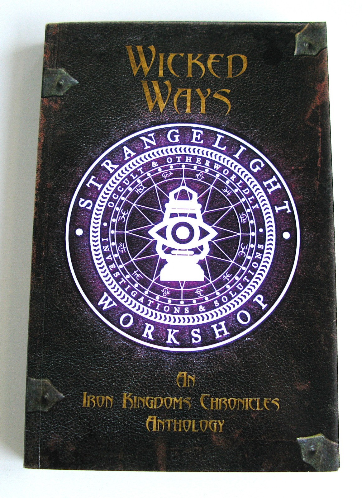 WICKED WAYS - AN IRON KINGDOMS ANTHOLOGY ( STRANGELIGHT WORKSHOP )  FANTASY RPG