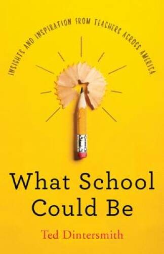 What School Could Be: Insights and Inspiration from Teachers ac - VERY GOOD