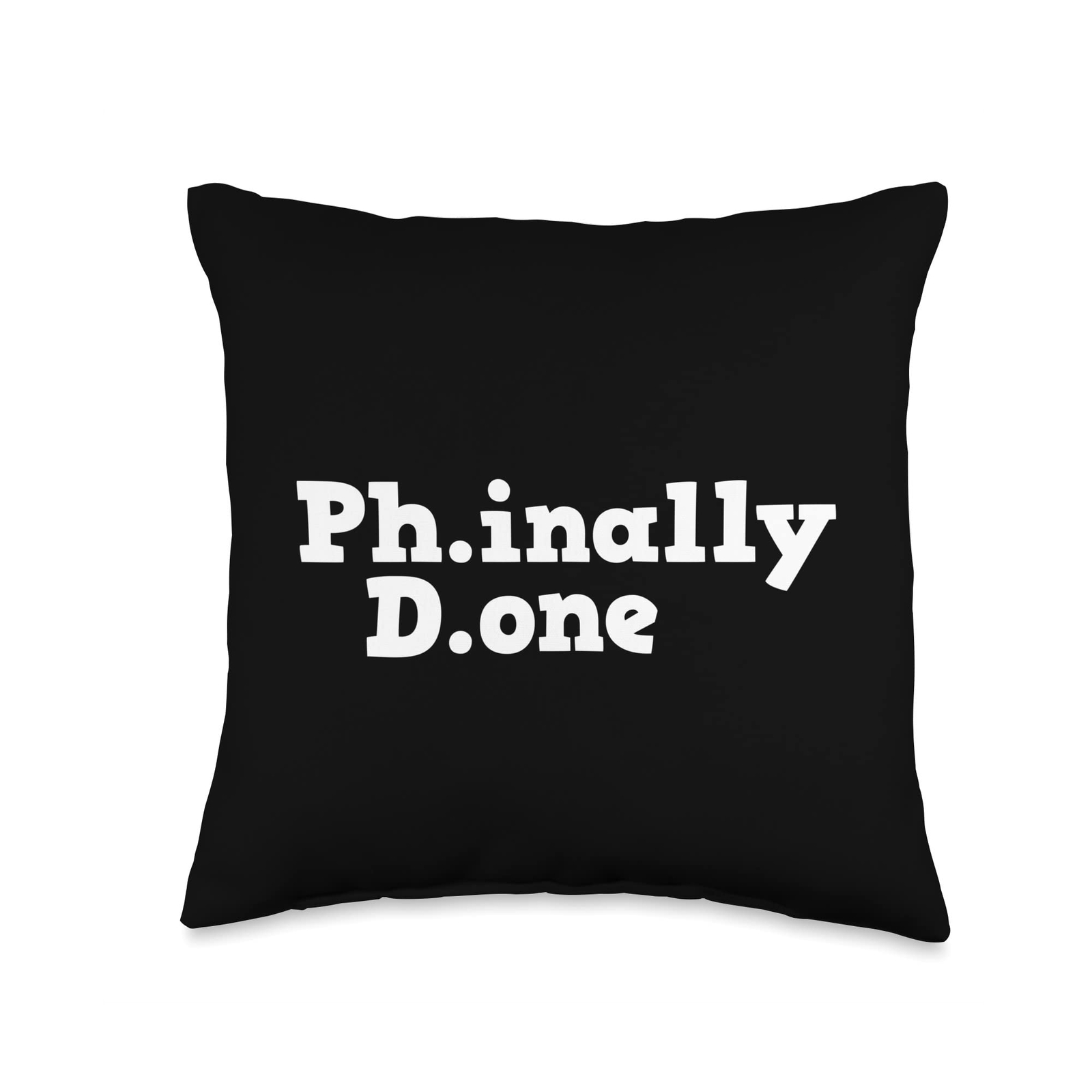 Ph.inally D.one Graduate Doctorate for Men Women Throw Pillow 16x16 Multicolor