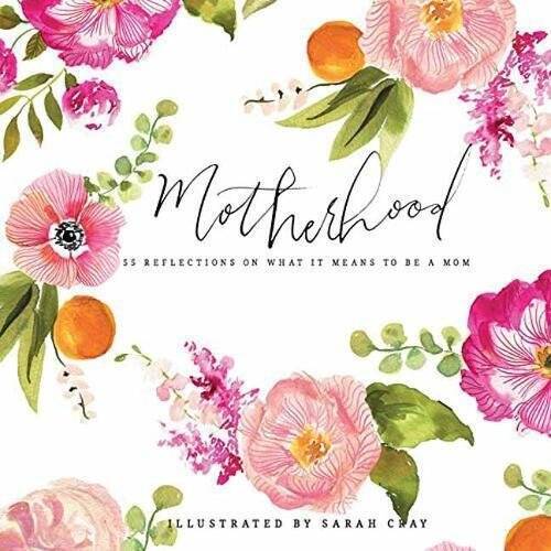Motherhood: 55 Reflections on What It Means to Be a Mom - Hardcover - GOOD