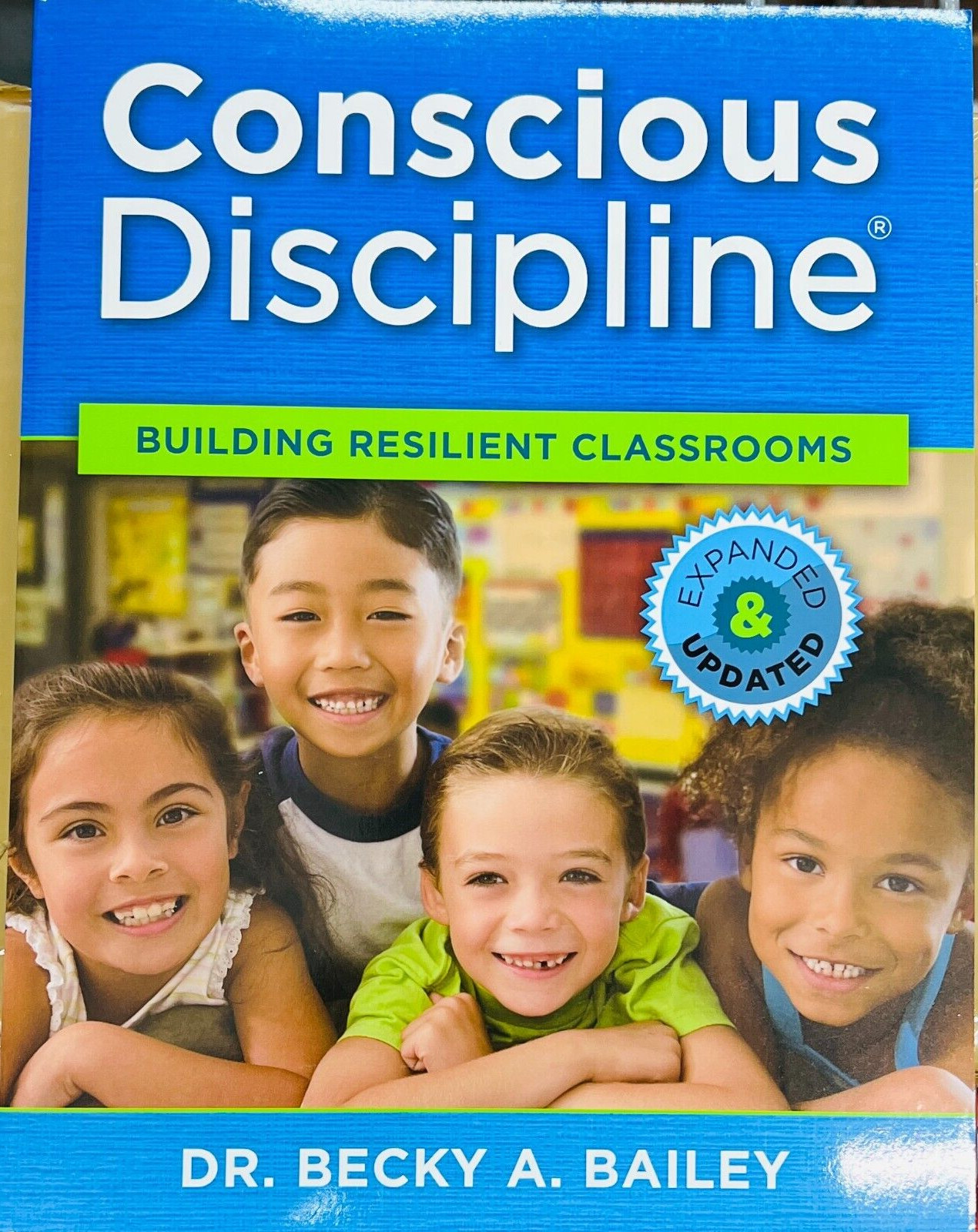 Conscious Discipline Building Resilient Classrooms – by Dr. Becky A. Bailey