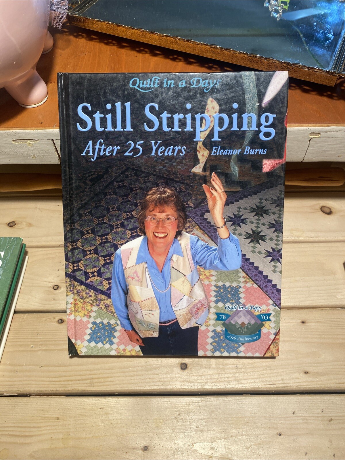STILL STRIPPING AFTER 25 YEARS QUILT IN A DAY HC HARD COVER BOOK