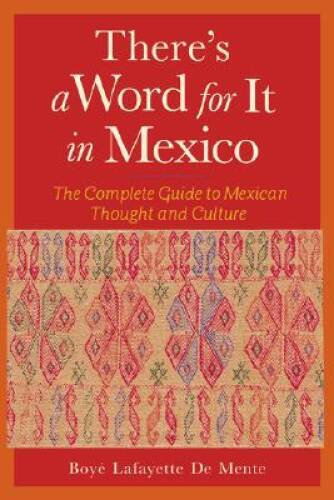 There's a Word for It in Mexico - Paperback By De Mente, Boye - GOOD