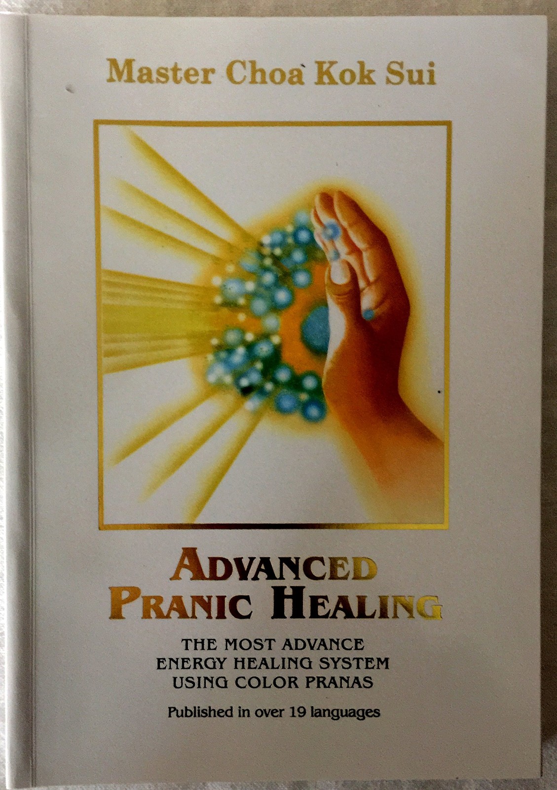 Advanced Pranic Healing: A Practical Manual on Color Pranic Healing - hardco...