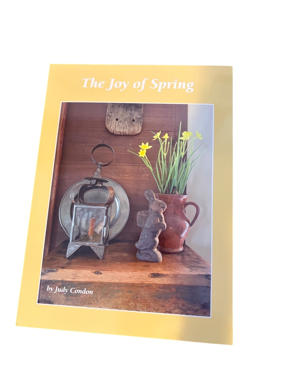 THE JOY OF SPRING - JUDY CONDON - SPRING 2026 BOOK - BRAND NEW! PRIMITIVE HOMES