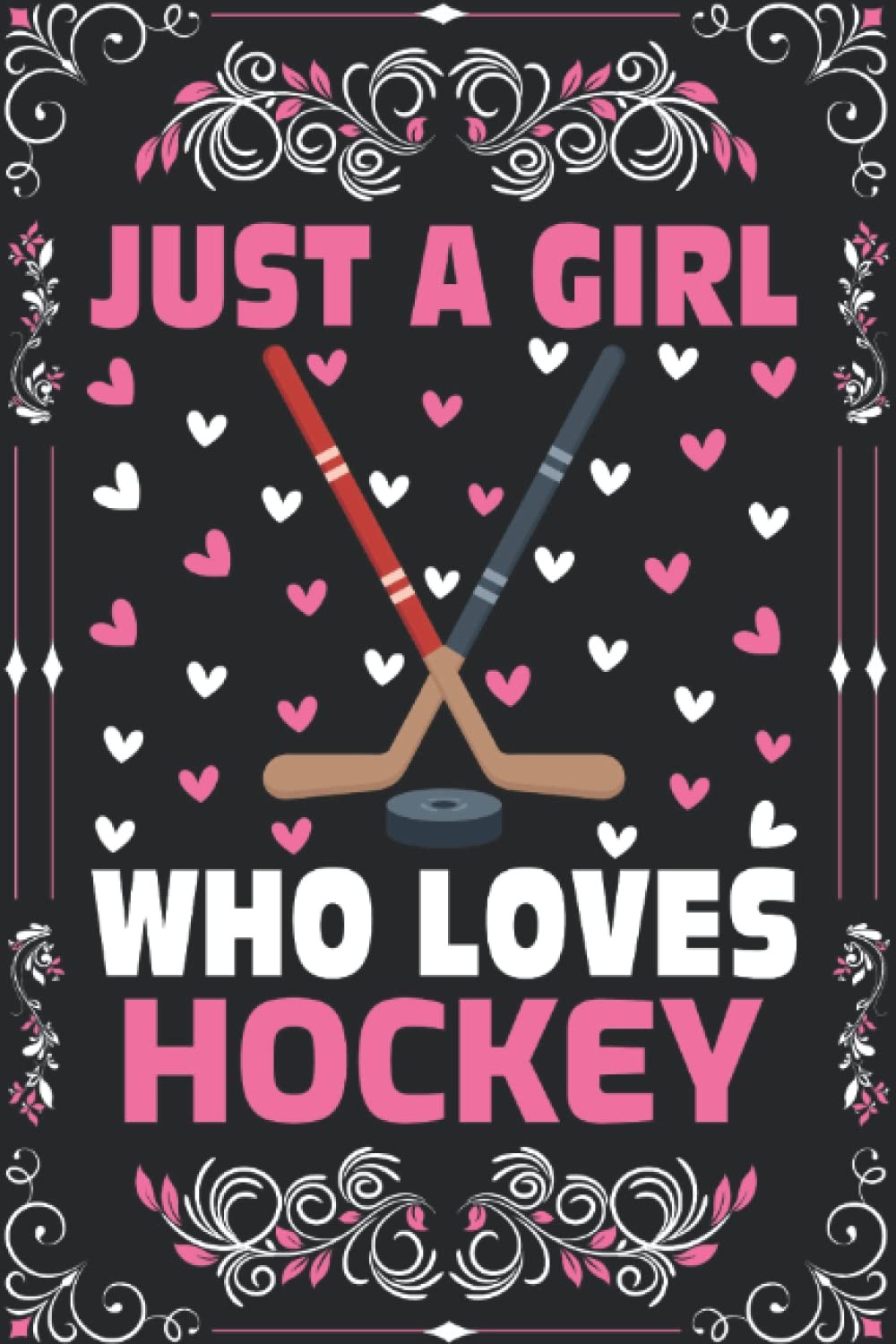 Hockey Notebook: Just A Girl Who Loves Hockey Notebook Journal For Women Girls K