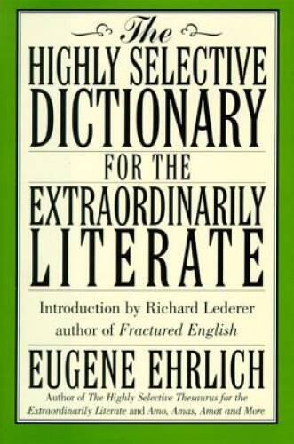 The Highly Selective Dictionary for the Extraordinarily Literate - GOOD