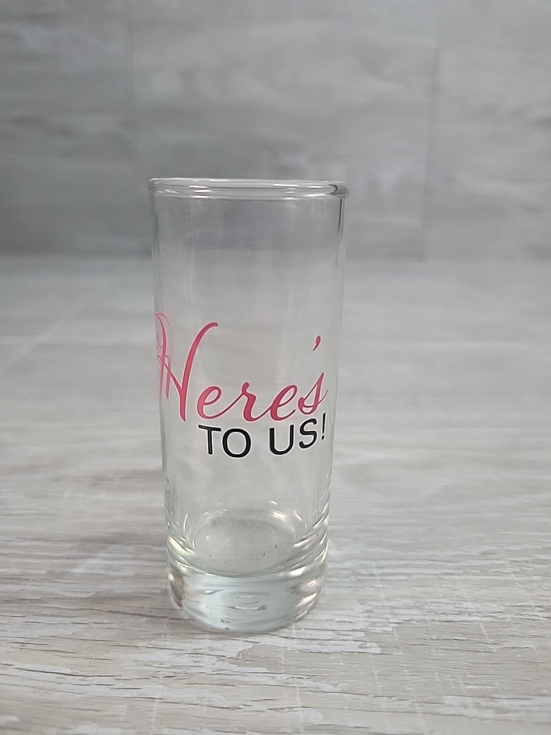 Here's To Us Shot Glass Tall Novelty