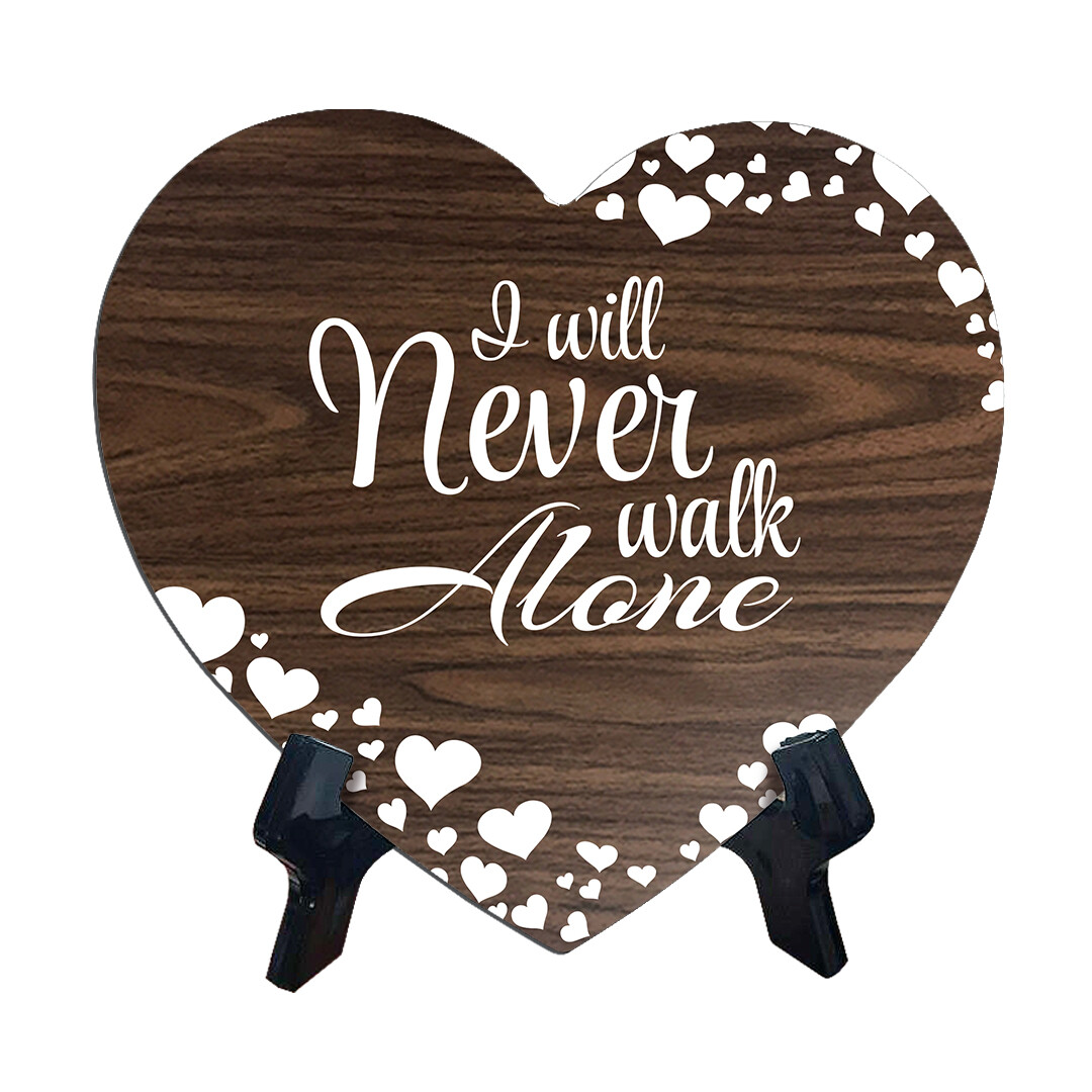 I Will Never Walk Alone Heart Shape Table Sign (6 x 5.4")