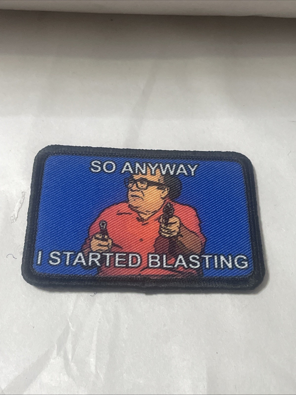 SO ANYWAY I STARTED BLASTING Tactical Morale Patch Hook and Loop 3x 2 Inche a