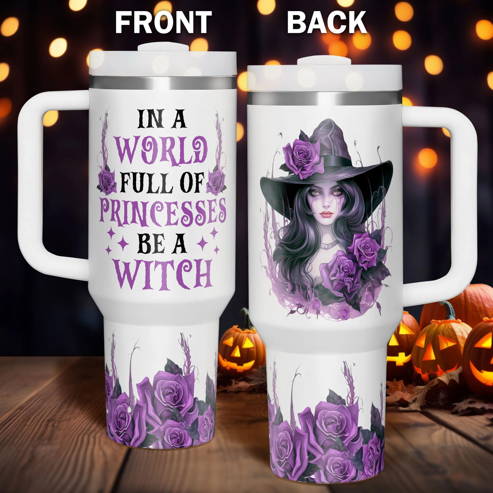 Halloween Witch In A World Full Of Princesses Be A Witch 40oz Tumbler 5D Printed