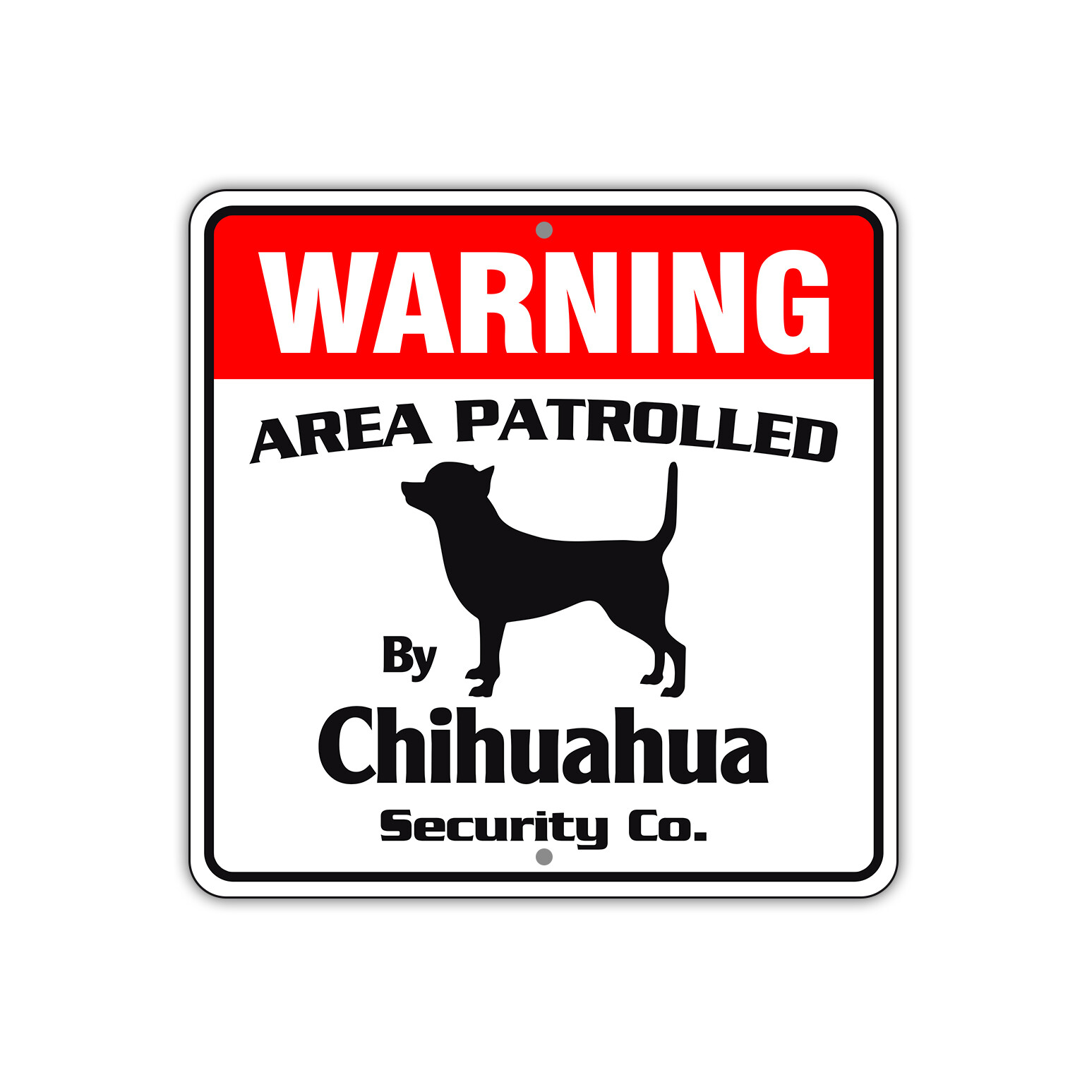 Warning Area Patrolled By Chihuahua Dog Safety Aluminum Metal Sign 12"x12"
