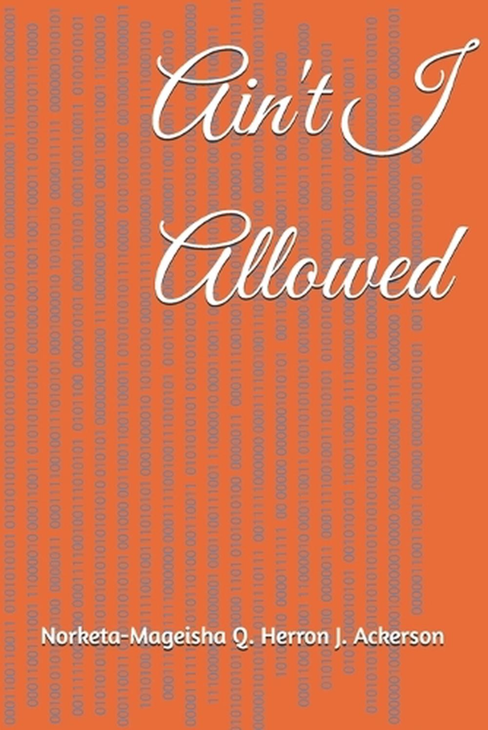 Ain't I Allowed by Norketa Q. Herron-Ackerson Paperback Book