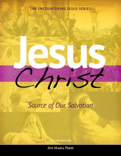 Jesus Christ: Source of Our Salvation (Encountering Jesus)(2nd Edition) - NEW