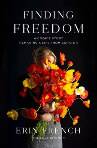 Finding Freedom: A Cook's Story; Remaking a Life from Scratch - VERY GOOD