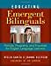 Educating Emergent Bilinguals: Policies, Programs, and Practices for Engl - GOOD
