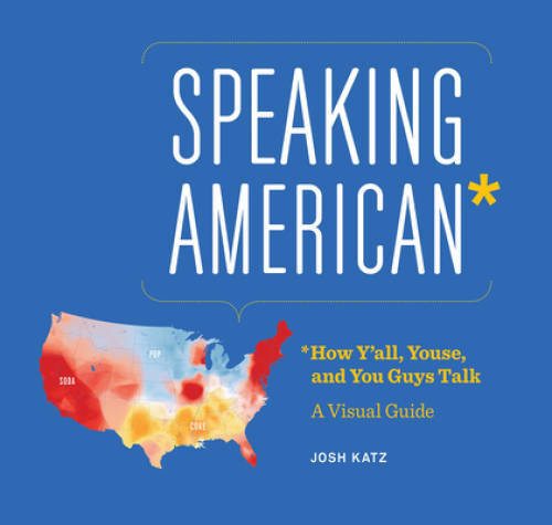 Speaking American: How Y'all, Youse , and You Guys Talk: A Visual Guide - GOOD
