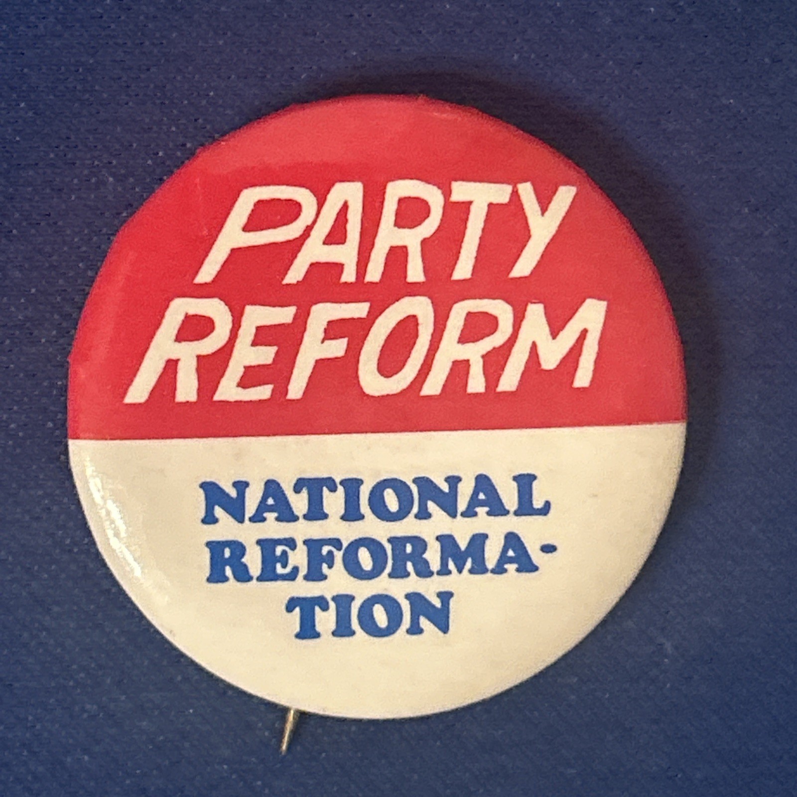 PARTY REFORM National Reformation  1 1/4” pinback button pin