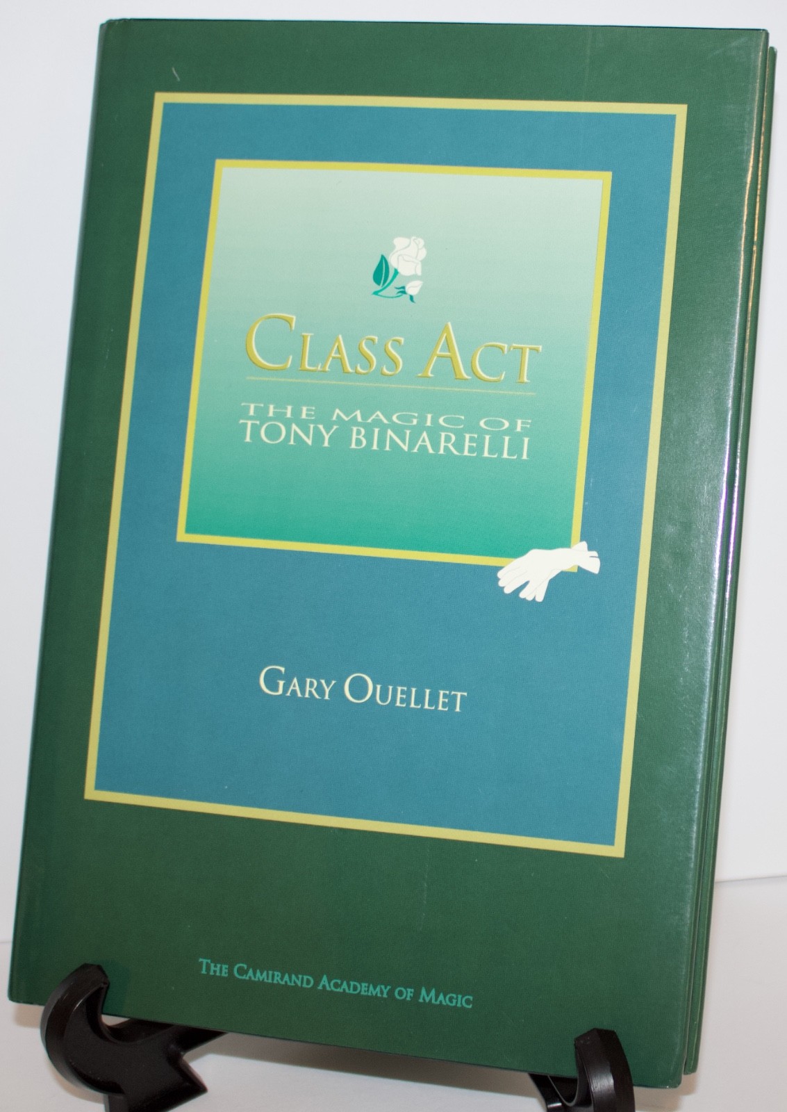 CLASS ACT - THE MAGIC OF TONY BINARELLI BY GARY OUELLET MAGIC BOOK