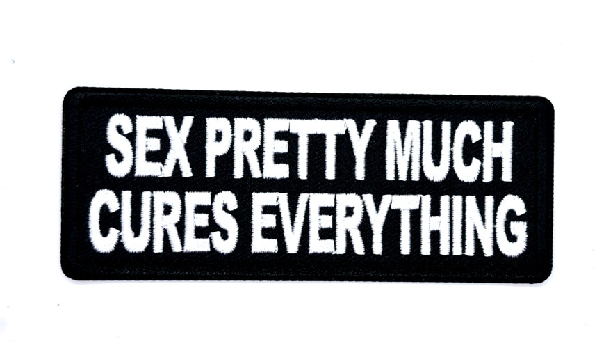 Sex Pretty Much Cures Everything Iron-On Embroidered Patch 1 1/2" X 4"