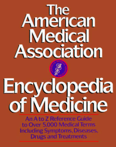 The American Medical Association Encyclopedia of Medicine: An A-Z Referen - GOOD