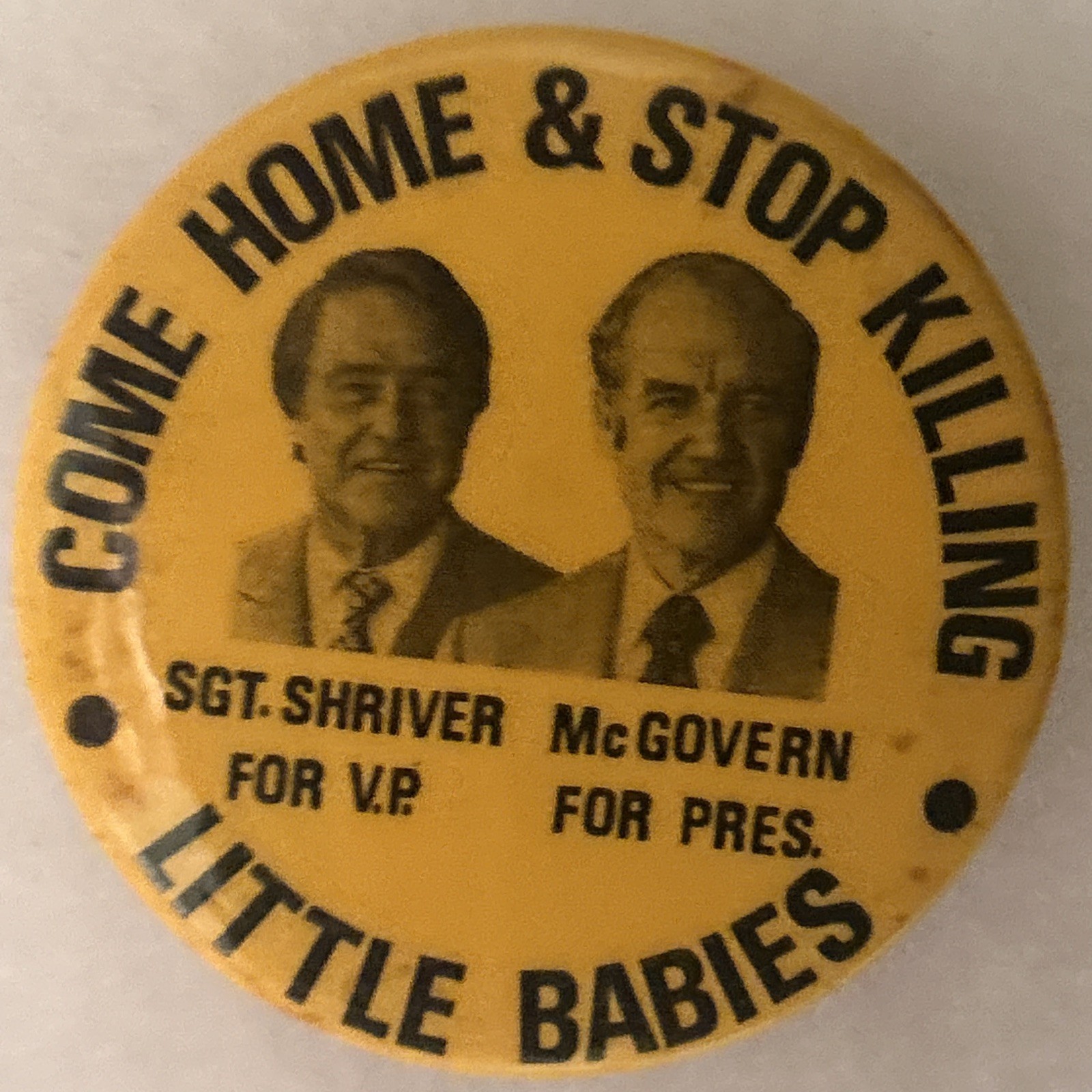 Come Home & Stop Killing Little Babies McGovern Shriver  2 1/4” pinback button