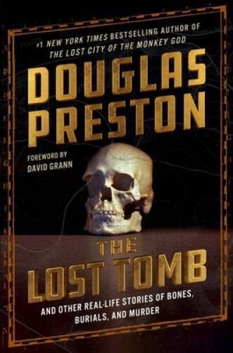 The Lost Tomb: And Other Real-Life Stories of Bones, Burials - VERY GOOD
