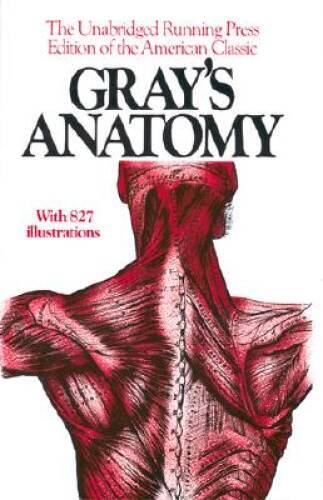 Gray's Anatomy: The Unabridged Running Press Edition of the American  - GOOD