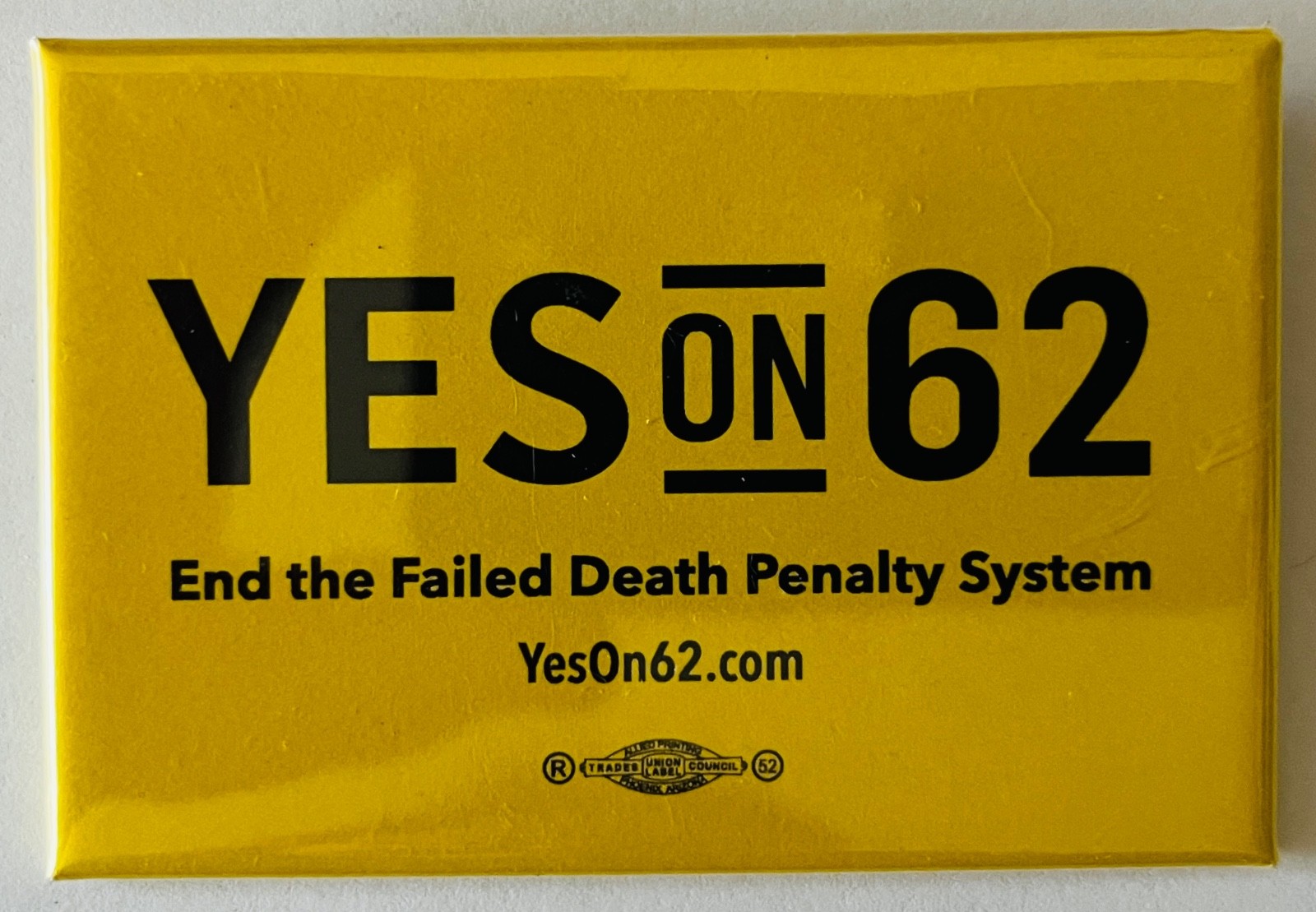 End the Failed Death Penalty System button YES on 62 Human Rights cause protest