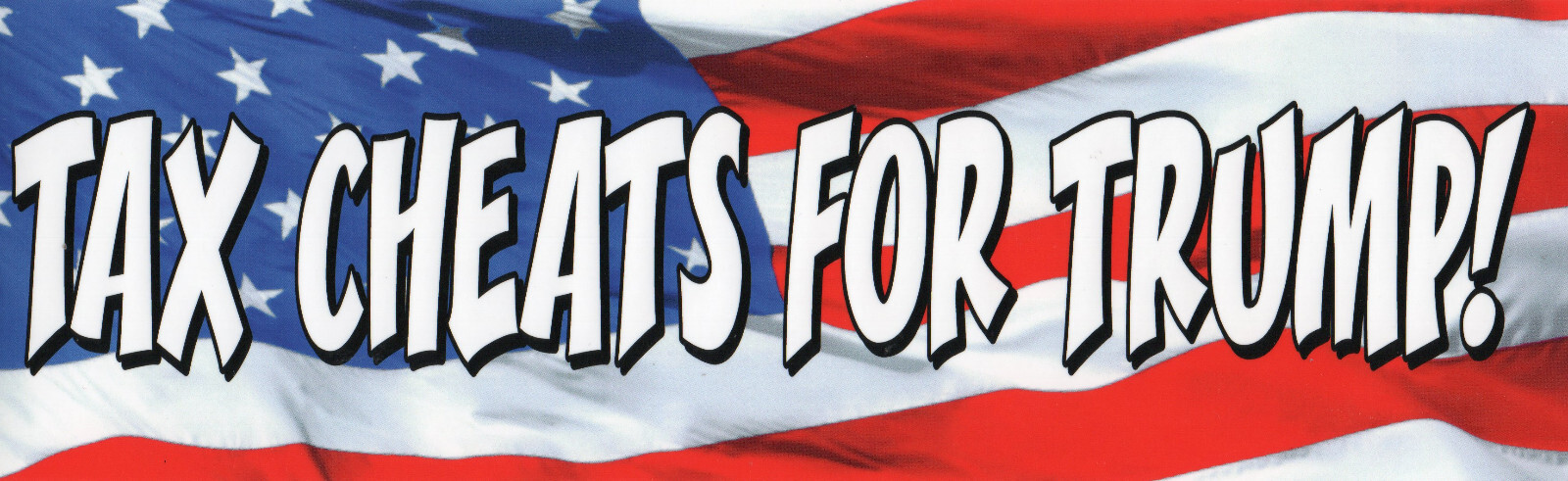 Bumper Sticker - TAX CHEATS FOR TRUMP!