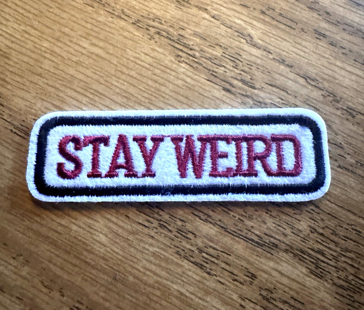 Stay Weird Embroidered Patch Iron-On or Sew On 3" x 1"