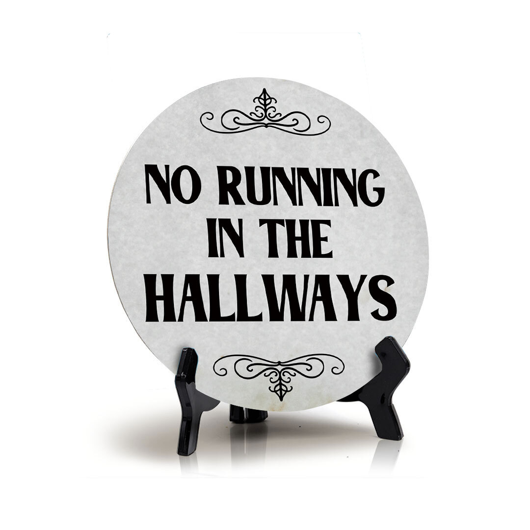 No Running in The Hallways Circle Table Sign with Acrylic Stand (5x5")