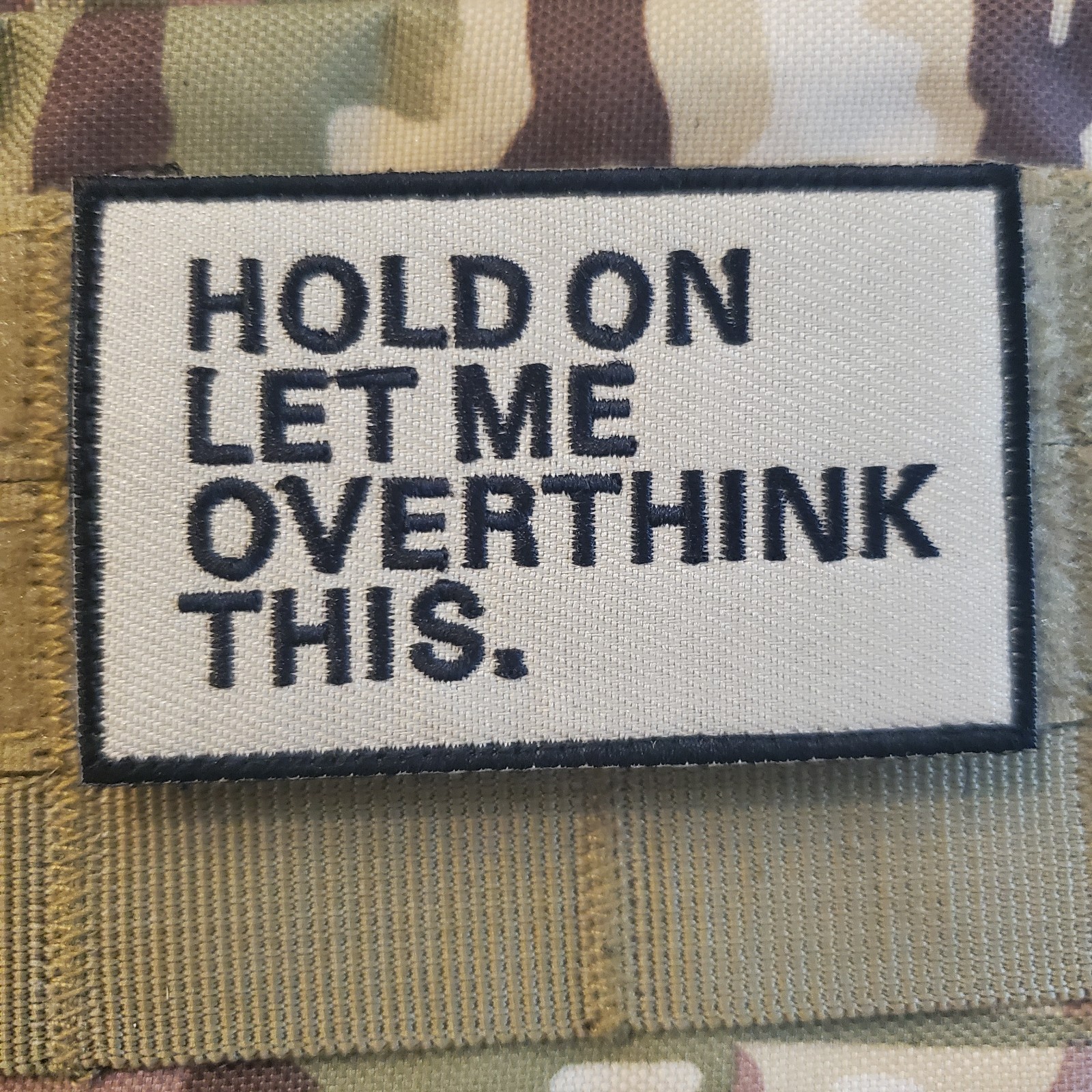 HOLD ON LET ME OVERTHINK THIS Fun Sarcastic Tactical Morale Patch Hook and Loop